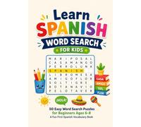 Learn Spanish Word Search for Kids: 50 Easy Word Search Puzzles for Beginners Ages 6-8 - A Fun First Spanish Vocabulary Book