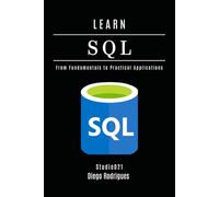 LEARN SQL 2025 Edition: From Fundamentals to Practical Applications: 11