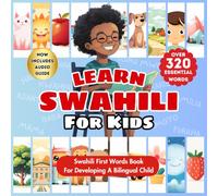 Learn Swahili For Kids: Bilingual Swahili-English Language Book | Introduce First Swahili Words & Beginner Vocabulary to Babies, Toddlers, & Children ... | Over 320 Child-Essential Words & 23 Topics