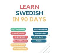 Learn Swedish in 90 days: Daily vocabulary building, exercises, reading, writing, and pronunciation practice