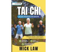 Learn Tai Chi: 28-Day Program for Seniors: A Beginner-Friendly 4-Week Program With 10-Minute Daily Routines to Improve Balance, Safe Walking, and Move With Confidence