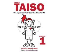 Learn Taiso: The Japanese Daily Exercise Plan For All: English Language Edition