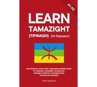 Learn Tamazight (Tifinagh) for Beginners: The Complete, Easy & Fast Language Learning Guide to Tamazight Grammar, Vocabulary, Phrases & Everyday Conversations for English Speakers: 2