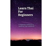 Learn Thai For Beginners: A beginner's roadmap to speaking Thai confidently
