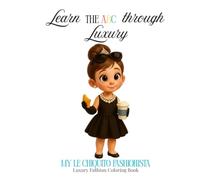 Learn the ABC Through Luxury: My Le Chiquito Fashionista: Luxury Fashion Coloring Book for Stylish Learning