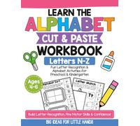 Learn the Alphabet Cut & Paste Workbook: Letters N-Z: Fun Letter Recognition & Alphabet Activities for Preschool & Kindergarten Ages 4 5 6