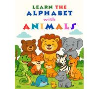 Learn The Alphabet With Animals Tracing Book For Kids: Handwriting Practice Workbook with ABCs and Sight Words for Preschool, Pre-K, and Kindergarten Ages 3-5