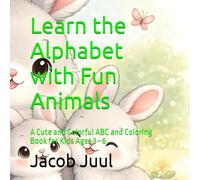Learn the Alphabet with Fun Animals: A Cute and Colorful ABC and Coloring Book for Kids Ages 3-6