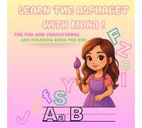 Learn the Alphabet with Mona !: The Fun and Educational ABC Coloring Book for Kids