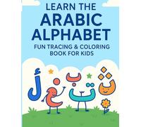 Learn the Arabic Alphabet Fun Tracing & Coloring Book for Kids: Arabic Letters Workbook for Early Learners