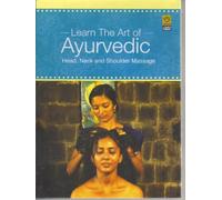 Learn The Art of Ayurvedic Head, Neck and Shoulder Massage