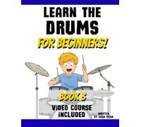 Learn the Drums for Beginners: Book 3 (Video Course Included)