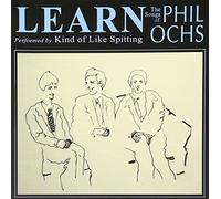 Learn: The Songs of Phil Ochs by KIND OF LIKE SPITTING (2005-09-06)