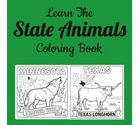 Learn The State Animals Coloring Book: Discover America's Official State Animals Through Fun and Educational Coloring Activities