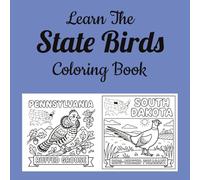 Learn The State Birds Coloring Book: Discover America's Official State Birds Through Fun and Educational Coloring Activities
