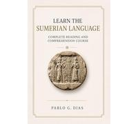 Learn the sumerian language: Complete reading and comprehension course