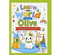 Learn the World with Olive the Cat: Alphabet Workbook: Trace, Learn, Color & Play