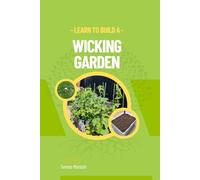 Learn To Build A Wicking Garden: DIY a self-watering garden bed