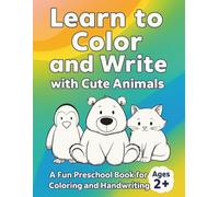 Learn to Color and Write with Cute Animals: A Fun Preschool Book for Coloring and Handwriting