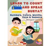 Learn to Count and Speak Buryat: Numbers, Colors, Months, Days & Seasons: Bilingual Buryat-English Coloring Book for Children Ages 3-8