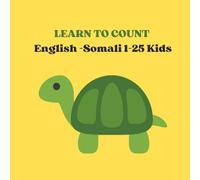 Learn to Count: English-Somali Numbers 1-25 for Kids: Fun and colorful bilingual counting book for toddlers and preschoolers
