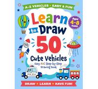 Learn to Draw 50 Cute Vehicles: Easy ABC Step-by-Step Drawing Book
