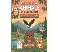 Learn to draw ANIMALS in 8 easy steps!: North American Animals Edition