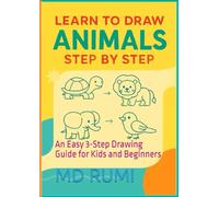 Learn to draw animals step by step: An Easy 3-Step Drawing Guide for Kids and Beginners