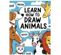 Learn to Draw Animals: Step-by-Step Drawing Guide for Kids | Fun and Easy Drawing Lessons for Beginners | Perfect for Boys & Girls Ages 4-8, 8-12