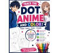 Learn to Draw Anime with Easy Step-by-Step Lessons: Trace the Dot Drawings and Color: Learn to Trace and Draw Cute Anime Boys and Girls / Dot tracing Anime Fun Coloring Book for Anime lovers