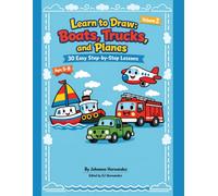 Learn to Draw: Boats, Trucks, and Planes: 30 Step-by-Step Lessons