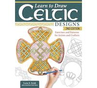 Learn to Draw Celtic Designs: Exercises and Patterns for Artists and Crafters