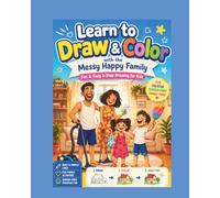 Learn to Draw & Color with the Messy Happy Family: Fun & Easy 3-Step Drawing for Kids