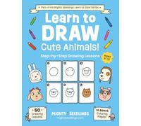 Learn to Draw Cute Animals!: Step-by-Step Drawing Lessons for Kids Ages 6-10 | Over 50 Fun and Creative Projects for Beginners