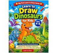 Learn to Draw Dinosaurs for Kids Ages 4-8: A Fun Step-by-Step Drawing Workbook Featuring T-Rex, Triceratops, Stegosaurus, Brachiosaurus, Velociraptor, Spinosaurus, and More for Beginner Artists