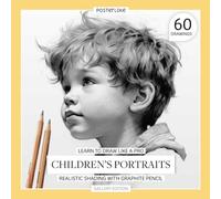 Learn to Draw Like a Pro. Children's Portraits. Realistic Shading with Graphite Pencil: Portraying Childhood Expression