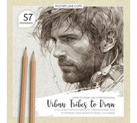 Learn to Draw Like a Pro. Urban Tribes to Draw: 57 Illustrations of Fantastic Urban Characters to Improve Your Graphite Pencil Technique