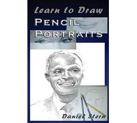 Learn to Draw Pencil Portraits: Step-by-step Drawing Techniques and Secrets for Beginners and Intermediates - In a Few Days You Would Be Drawing Like a Professional!: Volume 1