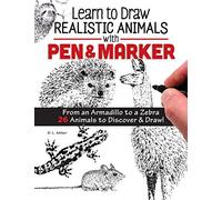 Learn to Draw Realistic Animals with Pen & Marker: From an Armadillo to a