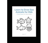 Learn to Draw Sea Animals for Kids: 5 Easy Step-by-Step Drawings for Little Hands