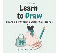 Learn to Draw: Shapes & Patterns Through Fashion Fun: A Fun Tracing and Coloring Workbook for Kids Ages 3+ to learn basic shapes and be an artist