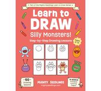Learn to Draw Silly Monsters!: 50 Step-By-Step Drawing Lessons for Kids Ages 6-10
