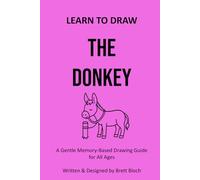 Learn to Draw: The Donkey: A Gentle Memory-Based Drawing Guide for All Ages