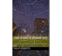 Learn to Drive in Michigan 2025: The Step-by-Step Handbook for New Drivers and Test Takers