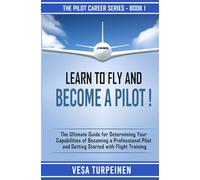 Vesa Turpeinen Learn to Fly and Become a Pilot (Tascabile) Pilot Career