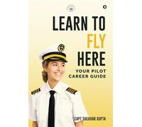Learn To Fly Here: Your Pilot Career Guide