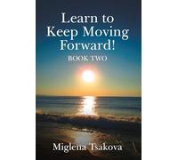 Learn to Keep Moving Forward - Book Two