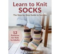 Learn to Knit Socks: The Step-By-Step Guide to Success