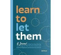Learn to Let Them: A Journal to Help You Stop Wasting Your Energy on What You Can’t Control and Find the Happiness and Success You Deserve