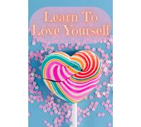 Learn To Love Yourself: Motivational Notebook With Positive Affirmations, Inspiring Journal, Lined Notebook, GET YOURS TODAY